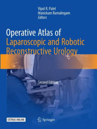 Title: Operative Atlas of Laparoscopic and Robotic Reconstructive Urology: Second Edition / Edition 2, Author: Vipul R. Patel