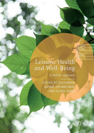 Title: Leisure, Health and Well-Being: A Holistic Approach, Author: Zsuzsanna Benko