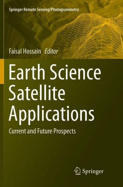 Earth Science Satellite Applications: Current and Future Prospects