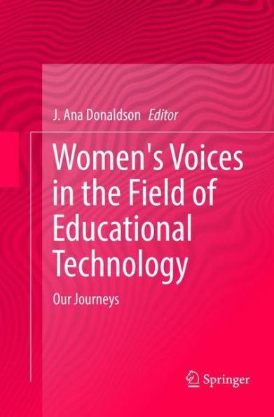 Women's Voices the Field of Educational Technology: Our Journeys