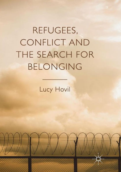 Refugees, Conflict and the Search for Belonging