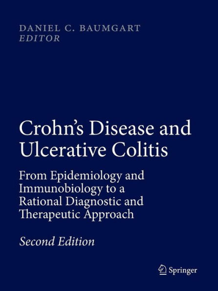 Crohn's Disease and Ulcerative Colitis: From Epidemiology and Immunobiology to a Rational Diagnostic and Therapeutic Approach / Edition 2
