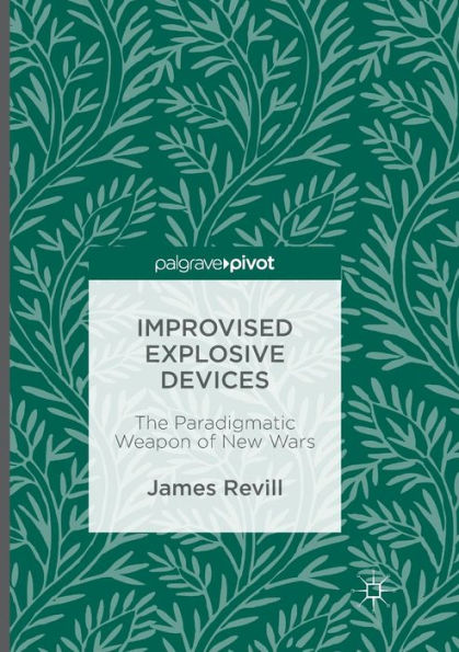 Improvised Explosive Devices: The Paradigmatic Weapon of New Wars