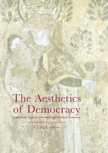 The Aesthetics of Democracy: Eighteenth-Century Literature and Political Economy