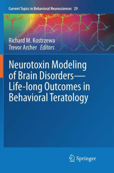 Neurotoxin Modeling of Brain Disorders - Life-long Outcomes in Behavioral Teratology