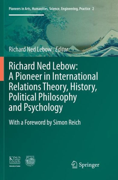 Richard Ned Lebow: A Pioneer International Relations Theory, History, Political Philosophy and Psychology