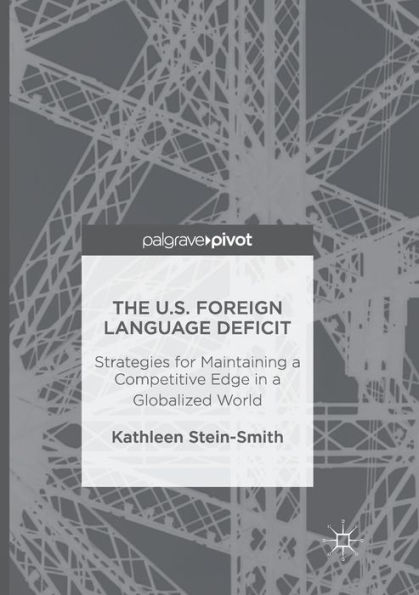 The U.S. Foreign Language Deficit: Strategies for Maintaining a Competitive Edge Globalized World