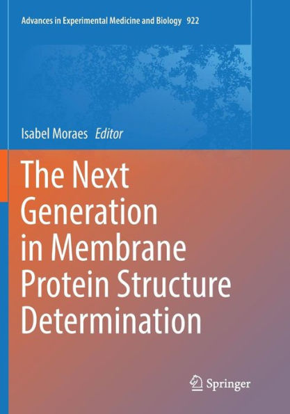 The Next Generation in Membrane Protein Structure Determination