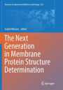 The Next Generation in Membrane Protein Structure Determination