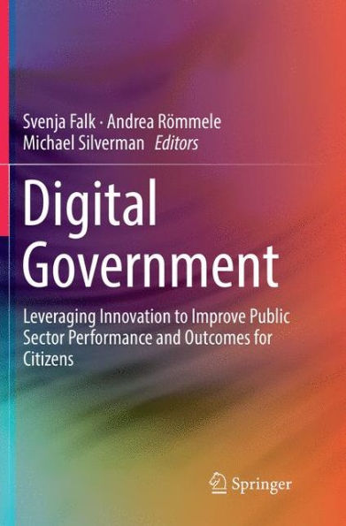 Digital Government: Leveraging Innovation to Improve Public Sector Performance and Outcomes for Citizens