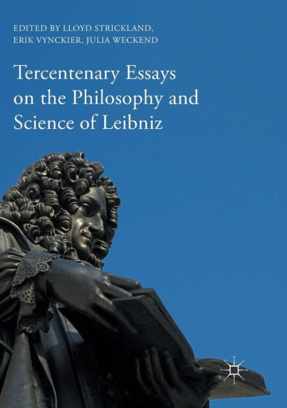 Tercentenary Essays on the Philosophy and Science of Leibniz