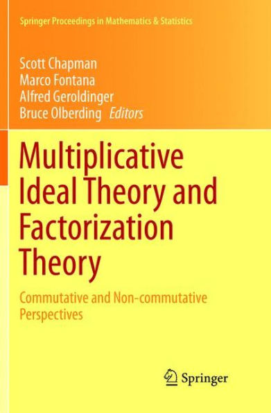 Multiplicative Ideal Theory and Factorization Theory: Commutative and Non-commutative Perspectives