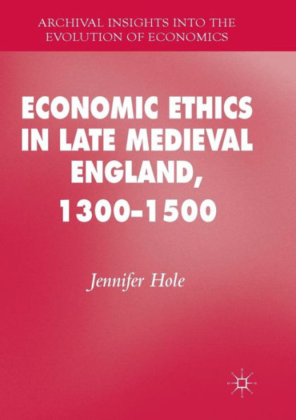 Economic Ethics in Late Medieval England, 1300-1500