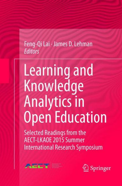 Learning and Knowledge Analytics Open Education: Selected Readings from the AECT-LKAOE 2015 Summer International Research Symposium