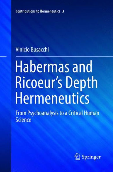 Habermas and Ricoeur's Depth Hermeneutics: From Psychoanalysis to a Critical Human Science