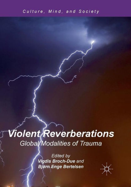 Violent Reverberations: Global Modalities of Trauma