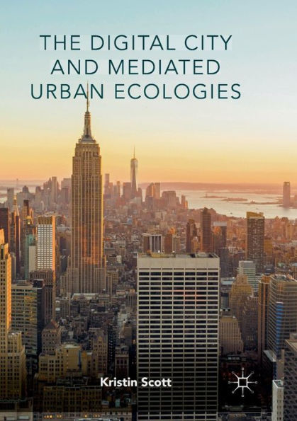 The Digital City and Mediated Urban Ecologies