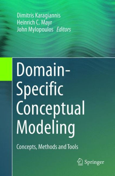 Domain-Specific Conceptual Modeling: Concepts, Methods and Tools