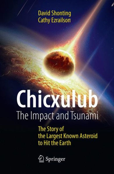 Chicxulub: the Impact and Tsunami: Story of Largest Known Asteroid to Hit Earth
