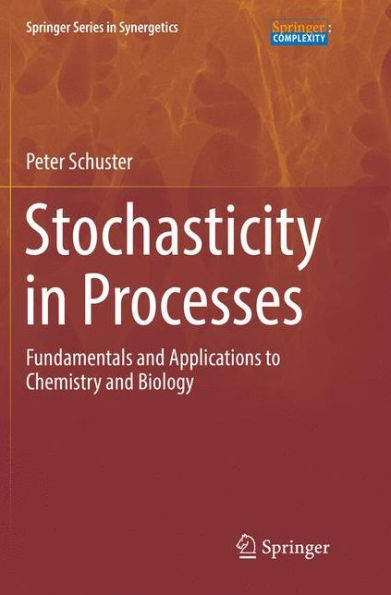 Stochasticity in Processes: Fundamentals and Applications to Chemistry and Biology