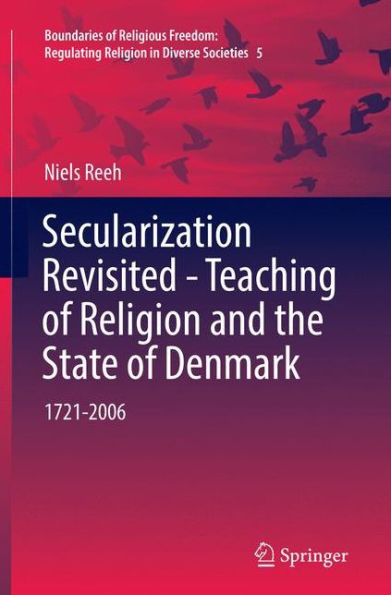Secularization Revisited - Teaching of Religion and the State Denmark: 1721-2006