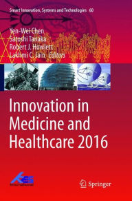 Title: Innovation in Medicine and Healthcare 2016, Author: Yen-Wei Chen