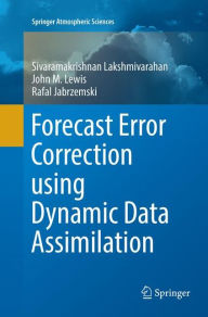 Title: Forecast Error Correction using Dynamic Data Assimilation, Author: Sivaramakrishnan Lakshmivarahan