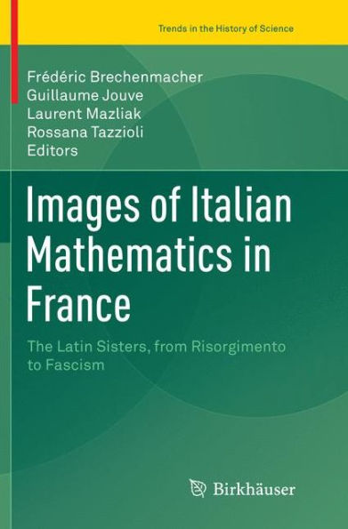 Images of Italian Mathematics in France: The Latin Sisters, from Risorgimento to Fascism
