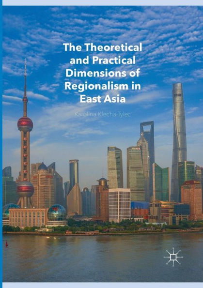 The Theoretical and Practical Dimensions of Regionalism East Asia