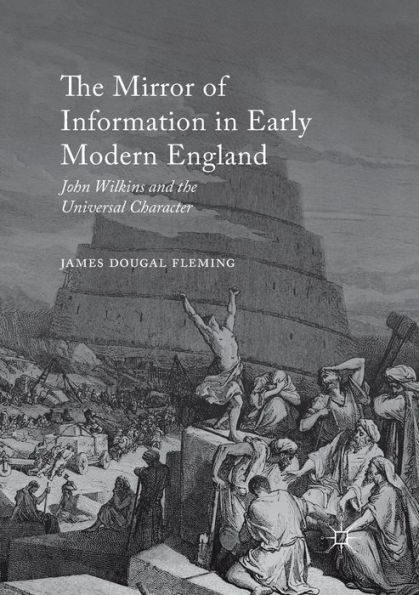 the Mirror of Information Early Modern England: John Wilkins and Universal Character