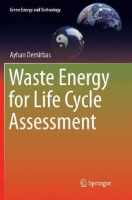 Title: Waste Energy for Life Cycle Assessment, Author: Ayhan Demirbas
