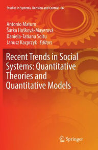 Title: Recent Trends in Social Systems: Quantitative Theories and Quantitative Models, Author: Antonio Maturo