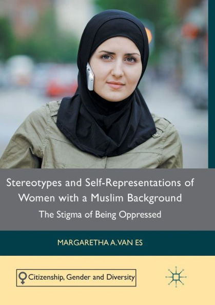 Stereotypes and Self-Representations of Women with a Muslim Background: The Stigma Being Oppressed