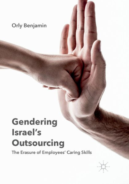 Gendering Israel's Outsourcing: The Erasure of Employees' Caring Skills