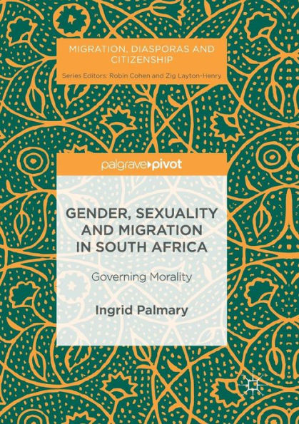 Gender, Sexuality and Migration South Africa: Governing Morality