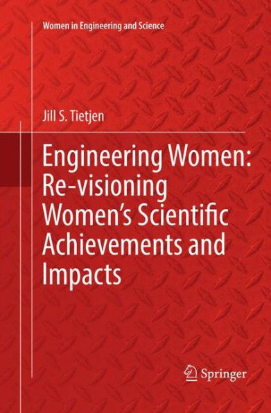 Engineering Women: Re-visioning Women's Scientific Achievements and Impacts