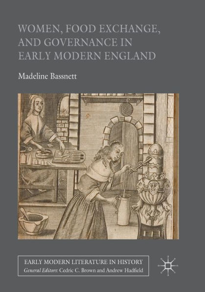 Women, Food Exchange, and Governance Early Modern England