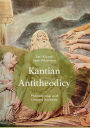 Kantian Antitheodicy: Philosophical and Literary Varieties