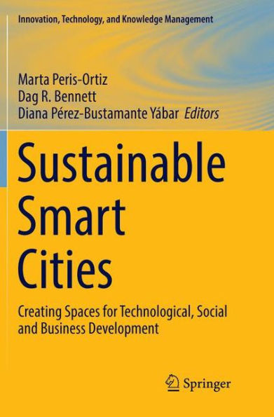 Sustainable Smart Cities: Creating Spaces for Technological, Social and Business Development