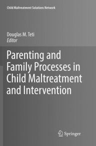 Title: Parenting and Family Processes in Child Maltreatment and Intervention, Author: Douglas M. Teti