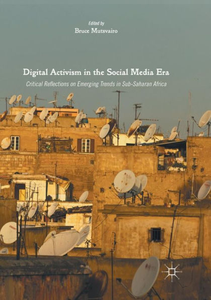 Digital Activism the Social Media Era: Critical Reflections on Emerging Trends Sub-Saharan Africa