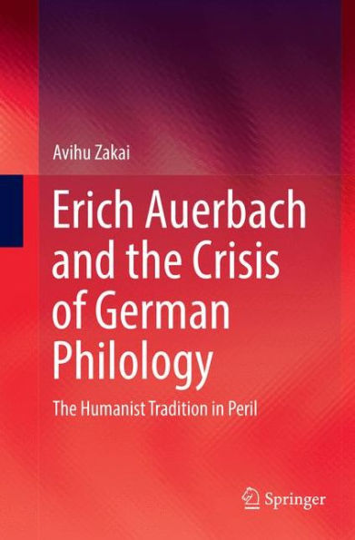 Erich Auerbach and The Crisis of German Philology: Humanist Tradition Peril