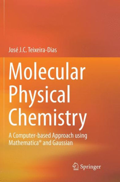 Molecular Physical Chemistry: A Computer-based Approach using Mathematica® and Gaussian