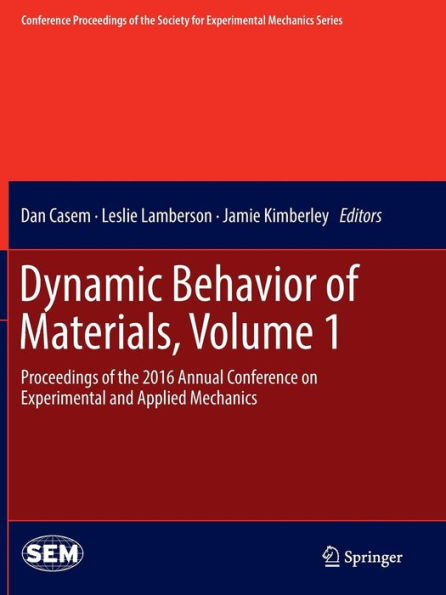 Dynamic Behavior of Materials, Volume 1: Proceedings of the 2016 Annual Conference on Experimental and Applied Mechanics