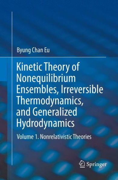 Kinetic Theory of Nonequilibrium Ensembles, Irreversible Thermodynamics, and Generalized Hydrodynamics: Volume 1. Nonrelativistic Theories