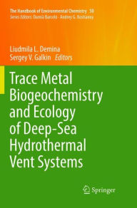 Title: Trace Metal Biogeochemistry and Ecology of Deep-Sea Hydrothermal Vent Systems, Author: Liudmila L. Demina