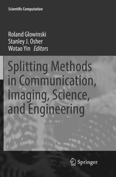 Splitting Methods in Communication, Imaging, Science, and Engineering