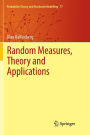 Random Measures, Theory and Applications