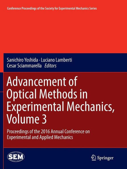 Advancement of Optical Methods in Experimental Mechanics, Volume 3: Proceedings of the 2016 Annual Conference on Experimental and Applied Mechanics