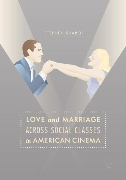 Love and Marriage Across Social Classes American Cinema